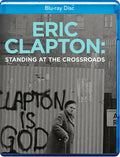 Eric Clapton: Standing At The Crossroads - Eric Clapton: Standing At The Crossroads - Blu-ray
