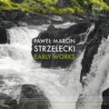 Strzelecki,pawel Marcin - Early Works - Music CD