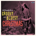 Get Ready For A Groovy & Bluesy Christmas / Var - Get Ready For A Groovy & Bluesy Christmas / Var - Vinyl Record