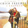 Freeman,chico Y Guataca - Oh By The Way - Music CD