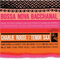 Rouse,charlie - Bossa Nova Bacchanal - Music CD