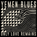 Yemen Blues - Only Love Remains - Vinyl Record