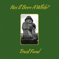Trust Fund - Has It Been A While - Vinyl Record