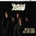 Chesterfield Kings - Were Still All The Same - Music CD