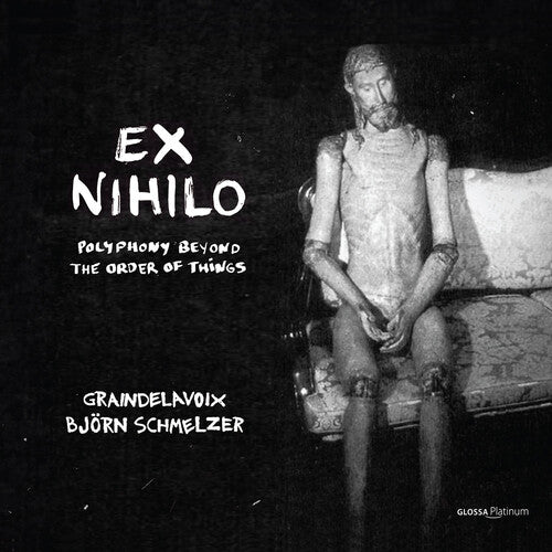 Schmelzer / Graindelavoix - Ex Nihilo - Polyphony Out Of The Order Of Things - Music CD