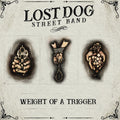 Lost Dog Street Band - Weight Of A Trigger - Vinyl Record