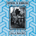 Nothing In Rambling - Live At Bush Hall - Vinyl Record