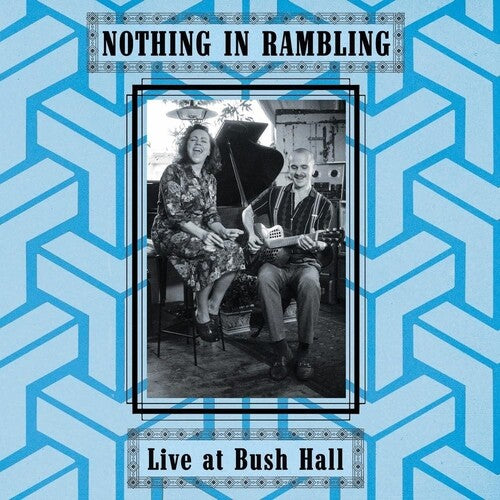 Nothing In Rambling - Live At Bush Hall - Music CD