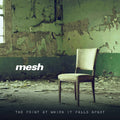 Mesh - Point At Which It Falls Apart - Music CD