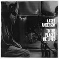 Anderson,kasey - To The Places We Lived - Music CD