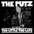 Putz - Too Little Too Late - Vinyl Record