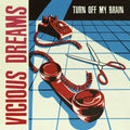 Vicious Dreams - Turn Off My Brain - Vinyl Record
