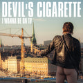 Devils Cigarette - I Wanna Be On Tv - Music CD