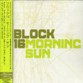 Block 16 - Morning Sun - Music CD