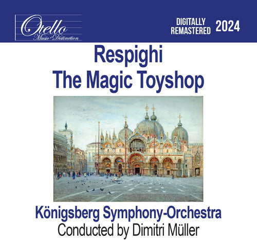 Konigsberg Symphony Orchestra - Respighi - The Magic Toyshop - Music CD
