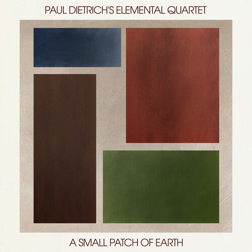 Paul Dietrich's Elemental Quartet - Small Patch Of Earth - Music CD