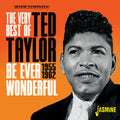 Taylor,ted - Very Best Of Ted Taylor: Be Ever Wonderful 1955-62 - Music CD