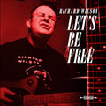 Wilson,richard - Let's Be Free - Music CD