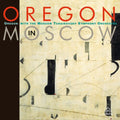 Oregon - Oregon In Moscow - Music CD