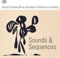 Sommer,daniel / Henriksen,arve / Lundberg,johannes - Sound & Sequences - Music CD