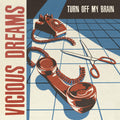 Vicious Dream - Turn Off My Brain - Vinyl Record