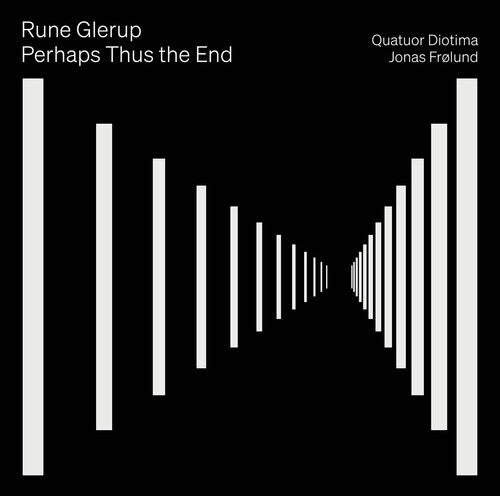 Glerup / Frolund / Quatuor Diotima - Perhaps Thus The End - Music CD