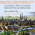 Ponsford / Hill - Bach-centricity - Concertos, Trios & Sonatas - Music CD