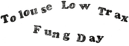 Tolouse Low Trax - Fung Day - Vinyl Record
