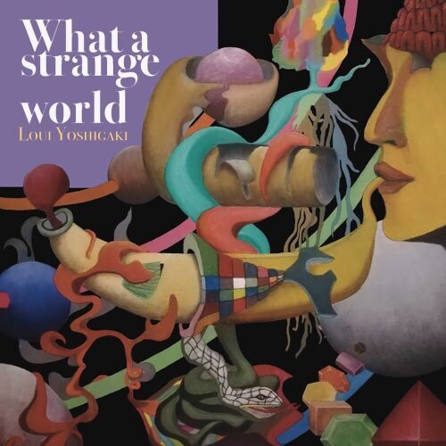Yoshigaki,loui - What A Strange World - Music CD