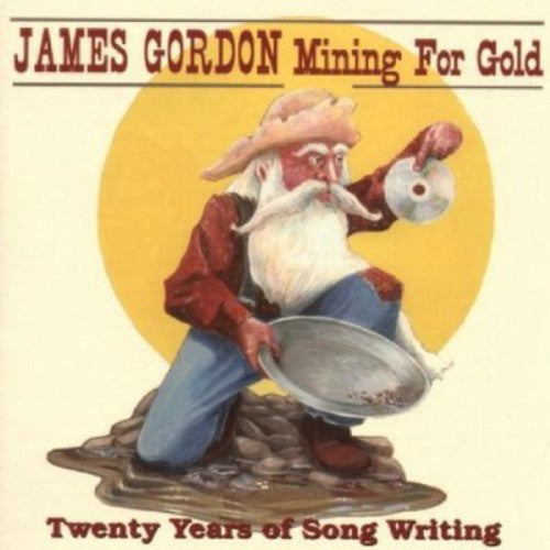 Gordon,james - Mining For Gold: Twenty Years Of Songwriting - Music CD