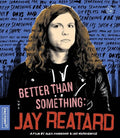 Better Than Something: Jay Reatard - Better Than Something: Jay Reatard - Blu-ray