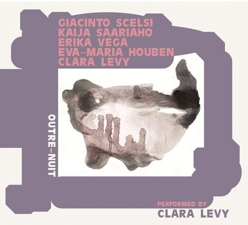 Levy,clara - Outre-nuit: Performing Scelsi Saariaho Vega Houben - Music CD