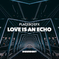 Placebo Efx - Love Is An Echo - Music CD
