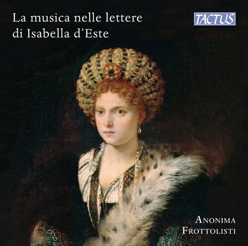 Brumel / Cara / Frottolisti - Music & Musicians In Isabella D Este S Letters - Music CD