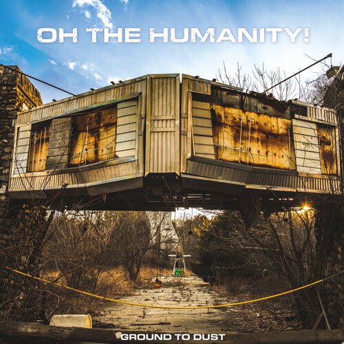 Oh The Humanity - Ground To Dust - Vinyl Record