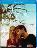 Your Love Is Mine - Your Love Is Mine - Blu-ray