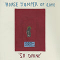 Horse Jumper Of Love - So Divine - Cream - Vinyl Record