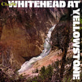 Whitehead,charlie - Whitehead At Yellowstone - Music CD