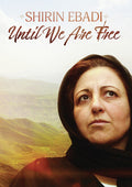 Shirin Ebadi: Until We Are Free - Shirin Ebadi: Until We Are Free - DVD