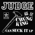 Judge - Chung King Can Suck It - Vinyl Record