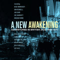 New Awakening: Adventures In British Jazz 1966-71 - New Awakening: Adventures In British Jazz 1966-71 - Music CD