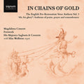 Amner / Nicholson / Wollston / Magdalena Consort - In Chains Of Gold - English Pre-restoration Verse - Music CD