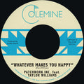 Patchwork Inc. ft Taylor Williams - Whatever Makes You Happy B/W Last Forever [Blue 7-inch]