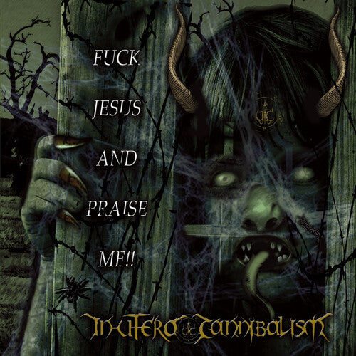 In Utero Cannibalism - Fuck Jesus And Praise Me - Music CD