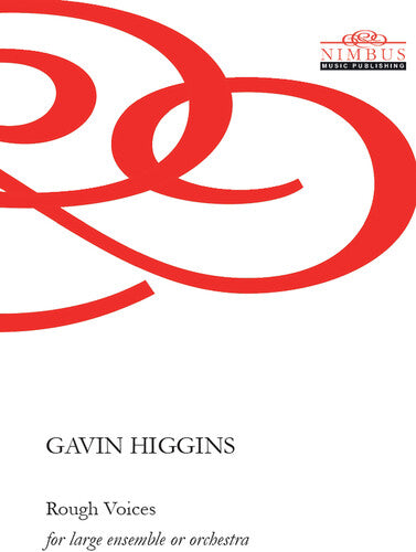Higgins,gavin - Rough Voices For Large Ensemble Or Orchestra - Special Products
