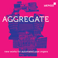 Asheim / Bumsteinas,arturas / Lindwall,hampus - Aggregate - New Works For Automated Pipe Organs - Music CD