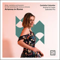 Colombo / Anima & Corpo - Arianna In Rome - Arias Cantatas & Laments For - Music CD