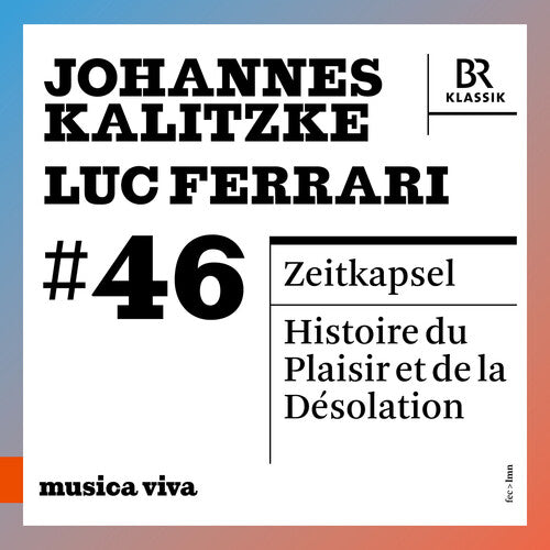 Kalitzke / Ferrari / Bavarian Radio Symphony Orch - Musica Viva #46 - Johannes Kalitzke & Luc Ferrari - Music CD