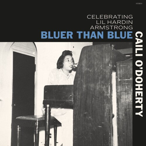 O'doherty,caili - Bluer Than Blue: Celebrating Lil Hardin Armstrong - Music CD