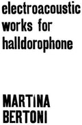 Bertoni,martina - Electroacoustic Works For Halldorophone - Vinyl Record